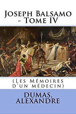 Joseph Balsamo - Tome IV: (Les Mémoires D'Un Médecin)-..