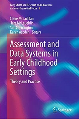 Assessment And Data Systems In Early Childhood Settings: Theory And Practice-..