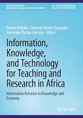 Information, Knowledge, And Technology For Teaching And Research In Africa: Information Behavior In Knowledge And Economy-..