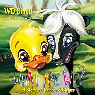 What Are We?: A Story By Quacker And Striper-..