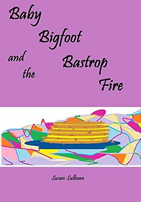 Baby Bigfoot And The Bastrop Fire-..