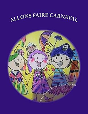Allons Faire Carnaval: Le Carnaval De Dunkerque Expliqué Aux Enfants-..