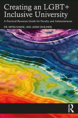 Creating An Lgbt+ Inclusive University: A Practical Resource Guide For Faculty And Administrators-..