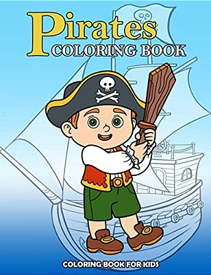 Pirates Coloring Book: Kids Coloring Book With Fun, Easy, And Relaxing Coloring Pages (Children's Coloring Books)-..