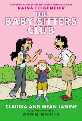 Claudia And Mean Janine: A Graphic Novel (The Baby-Sitters Club #4): Volume 4-..