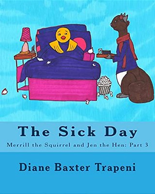 The Sick Day: Merrill The Squirrel And Jen The Hen: Part 3-..