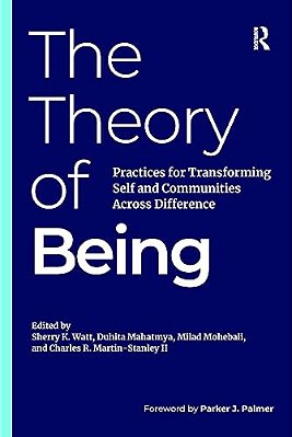 The Theory Of Being: Practices For Transforming Self And Communities Across Difference-..