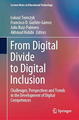 From Digital Divide To Digital Inclusion: Challenges, Perspectives And Trends In The Development Of Digital Competences-..
