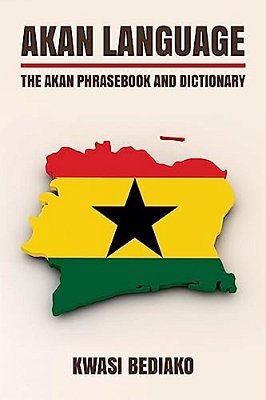 Akan Language: The Akan Phrasebook And Dictionary-..