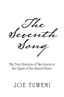 The Seventh Song: The True Devotion Of Two Lovers In The Quest Of The Sacred Stone-..