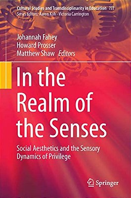 In The Realm Of The Senses: Social Aesthetics And The Sensory Dynamics Of Privilege-..