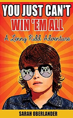 You Just Can't Win 'Em All: A Lenny Kidd Adventure-..