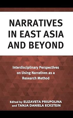 Narratives In East Asia And Beyond: Interdisciplinary Perspectives On Using Narratives As A Research Method-..