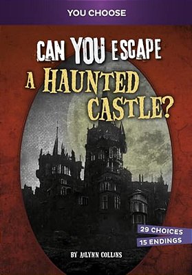 Can You Escape A Haunted Castle?: An Interactive Paranormal Adventure-..