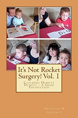 It's Not Rocket Surgery! Vol. 1: Catching Humpty Dumpty - A Good Foundation-..