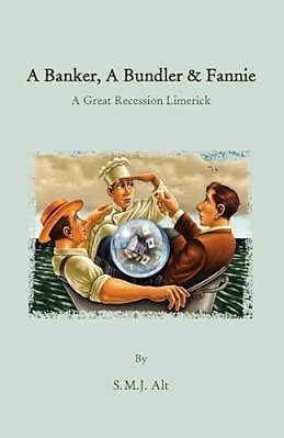 A Banker, A Bundler & Fannie: A Great Recession Limerick-..