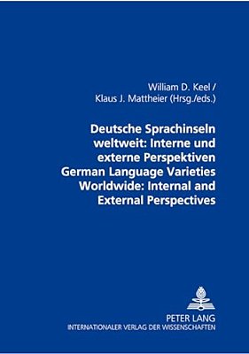 Deutsche Sprachinseln Weltweit: Interne Und Externe Perspektiven- German Language Varieties Worldwide: Internal And External Perspectives-..