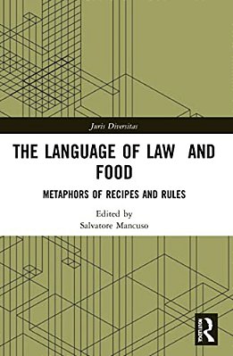 The Language Of Law And Food: Metaphors Of Recipes And Rules-..
