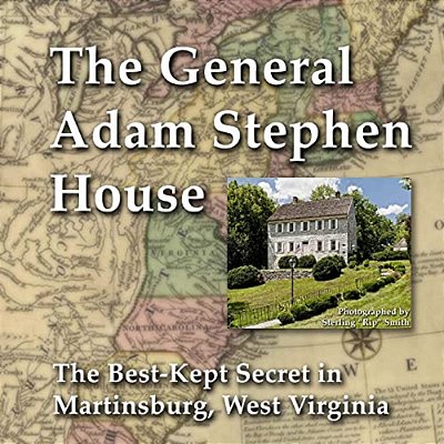 General Adam Stephen House: The Best-Kept Secret In Martinsburg, West Virginia-..