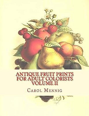 Antique Fruit Prints For Adult Colorists - Volume II-..