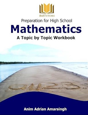 Preparation For High School Mathematics: A Topic By Topic Workbook-..