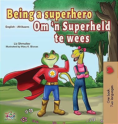 Being A Superhero (English Afrikaans Bilingual Book For Kids)-..