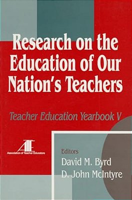 Research On The Education Of Our Nation's Teachers: Teacher Education Yearbook V-..