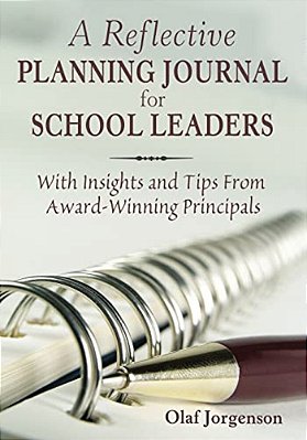 Reflective Planning Journal For School Leaders: With Insights And Tips From Award-Winning Principals-..