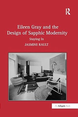 Eileen Gray And The Design Of Sapphic Modernity: Staying In-..