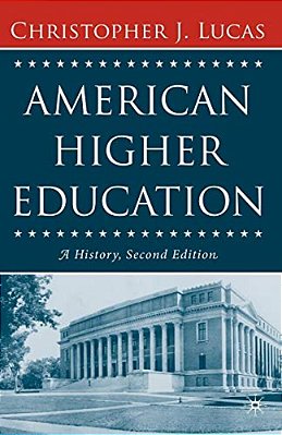 American Higher Education, Second Edition: A History-..