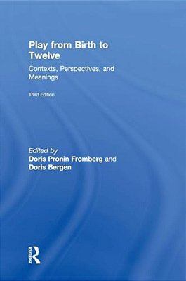 Play From Birth To Twelve: Contexts, Perspectives, And Meanings-..