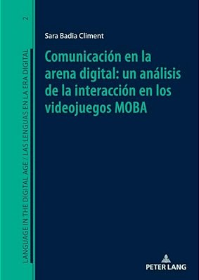 Comunicación En La Arena Digital: Un Análisis De La Interacción En Los Videojuegos Moba-..