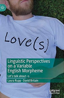 Linguistic Perspectives On A Variable English Morpheme: Let's Talk About -S-..