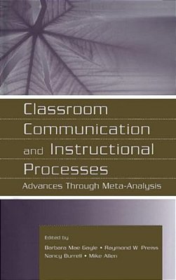 Classroom Communication And Instructional Processes: Advances Through Meta-Analysis-..