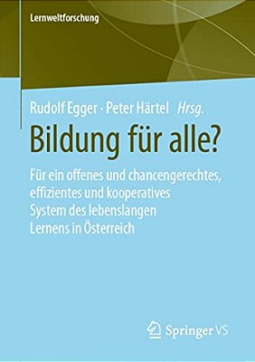 Bildung Für Alle?: Für Ein Offenes Und Chancengerechtes, Effizientes Und Kooperatives System Des Lebenslangen Lernens In Österreich-..