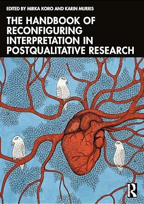 The Handbook Of Reconfiguring Interpretation In Postqualitative Research-..