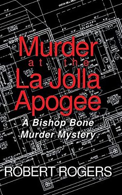 Murder At The La Jolla Apogee: A Bishop Bone Murder Mystery-..