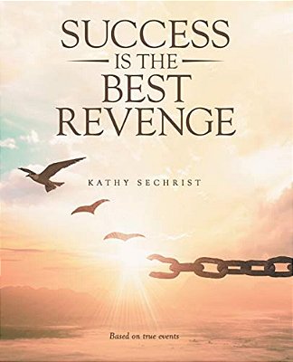 Success Is The Best Revenge: (A Raw, Hopeful Drama Of Breaking Through Abuse To Claim A New Chance At Life)-..