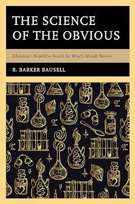 Science Of The Obvious: Education's Repetitive Search For What's Already Known-..