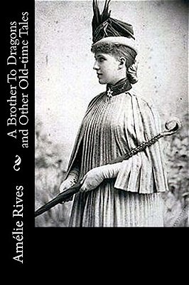 A Brother To Dragons And Other Old-Time Tales: Amélie-..