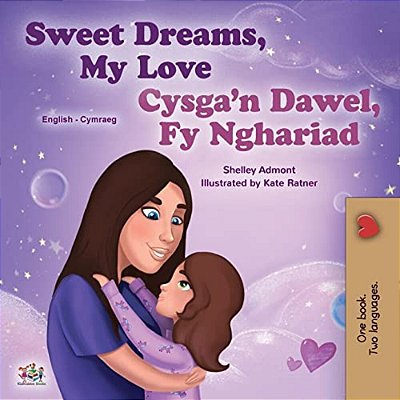 Sweet Dreams, My Love (English Welsh Bilingual Book For Kids)-..