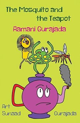 The Mosquito And The Teapot: Stories Written And Illustrated By Children-..