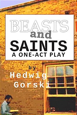 Beasts And Saints: One-Act Play-..