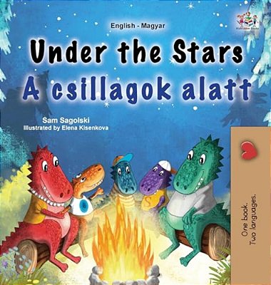 Under The Stars (English Hungarian Bilingual Kids Book)-..