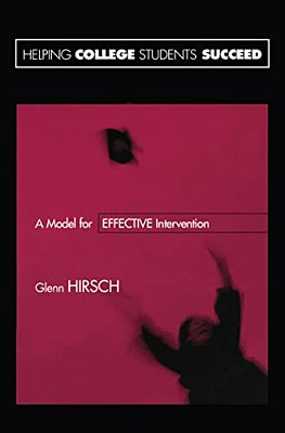 Helping College Students Succeed: A Model For Effective Intervention-..