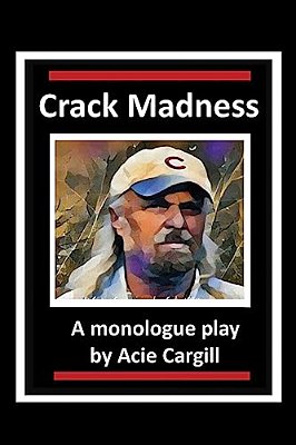 Crack Madness: A Monologue Play-..