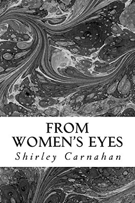 From Women's Eyes: Shakespeare's Female Characters In Their Own Words-..