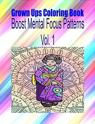 Grown Ups Coloring Book Boost Mental Focus Patterns Vol. 1 Mandalas-..