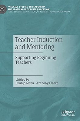 Teacher Induction And Mentoring: Supporting Beginning Teachers-..
