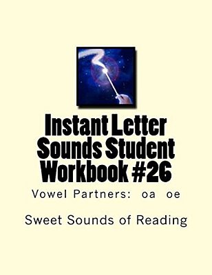 Instant Letter Sounds Student Workbook #26: Vowel Partners: Oa Oe-..